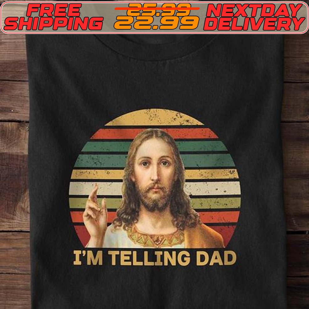 Jesus I'm Telling Dad Shirt