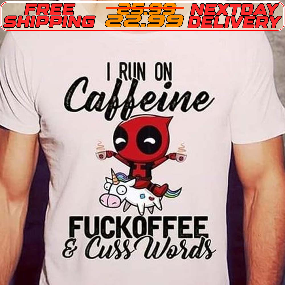 I Run On Caffeine Fuckoffee And Cuss Words Shirt