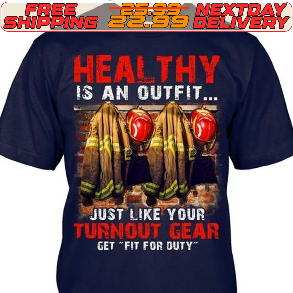 Healthy Is An Outfit Just Like Your Turnout Cear Get Fit For Duty Shirt
