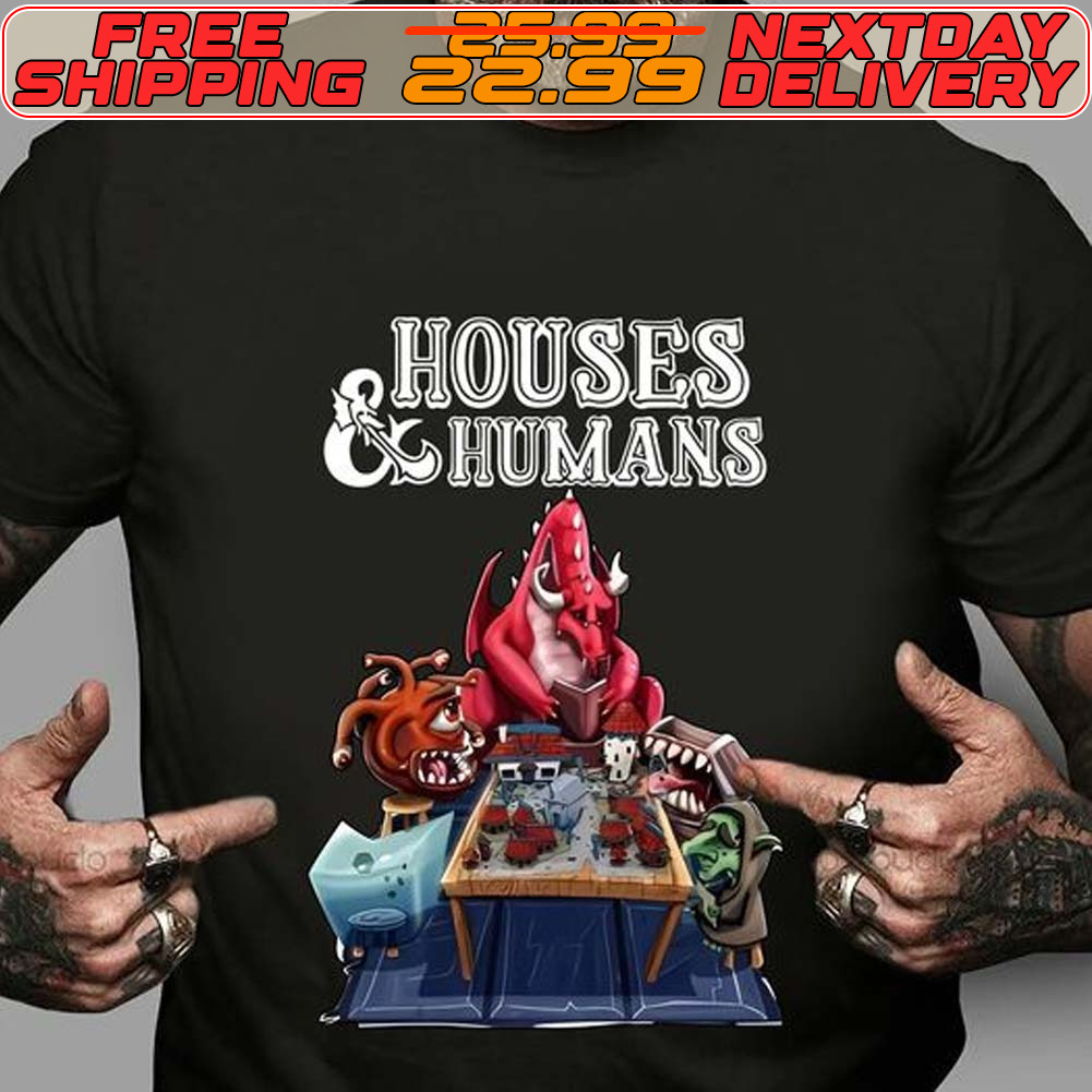 Dungeons And Dragons Houses And Humans Shirt - Picturestees Clothing LLC