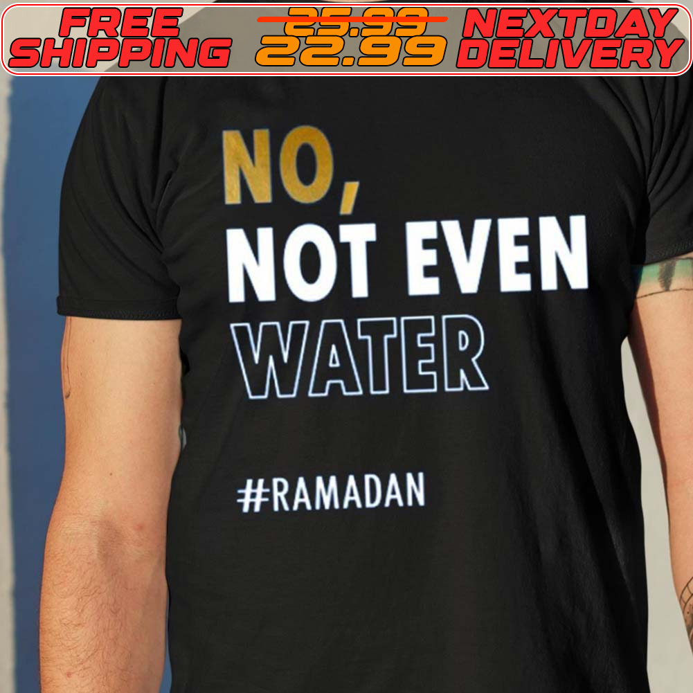 Jusuf Nurkic No Not Even Water Ramadan Shirt