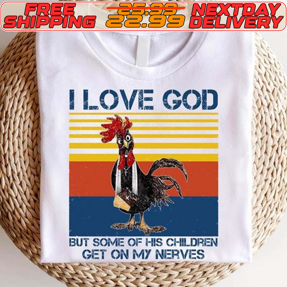 Rooster I Love God But Some Of His Children Chicken Shirt
