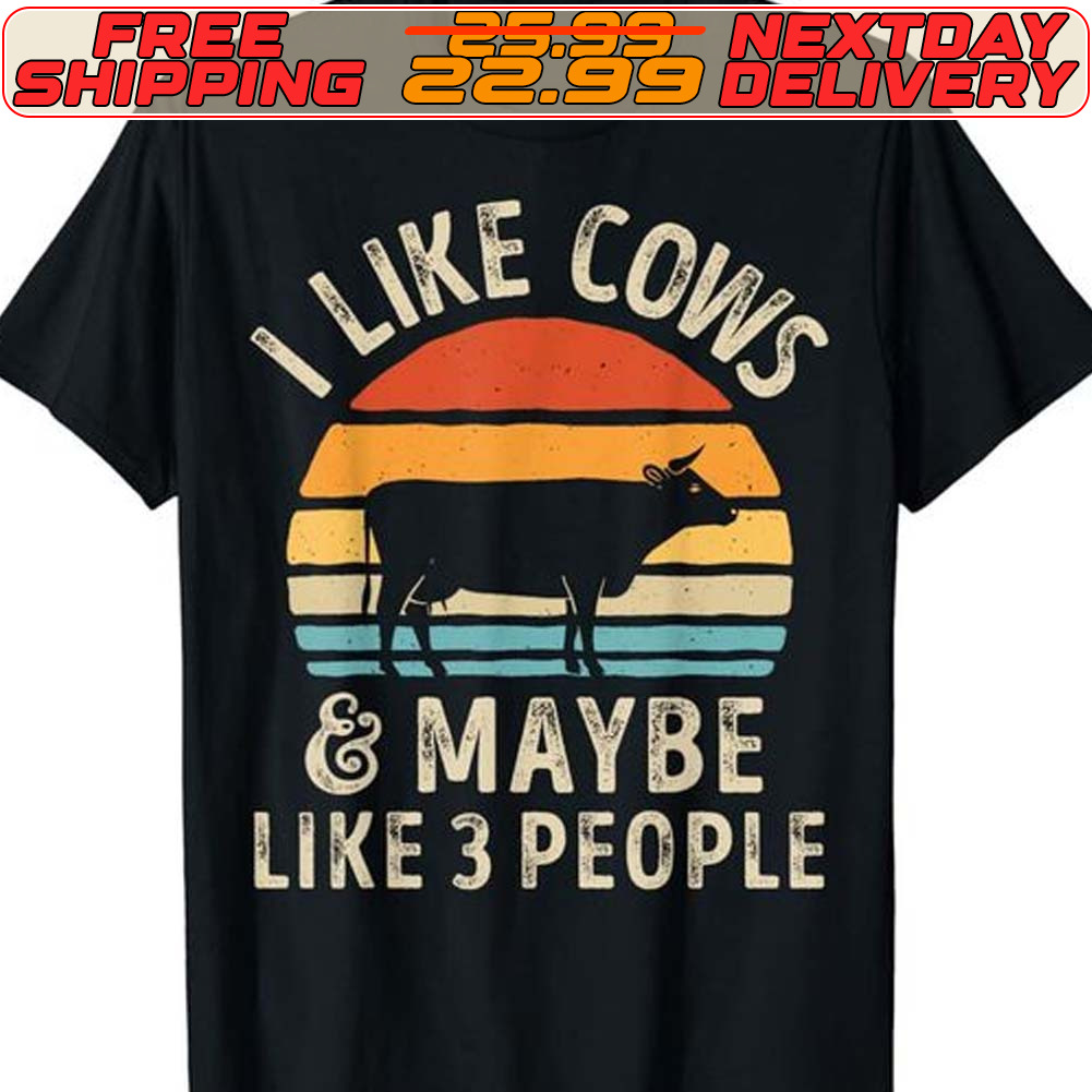 I Like Cows And Maybe Like 3 People Shirt