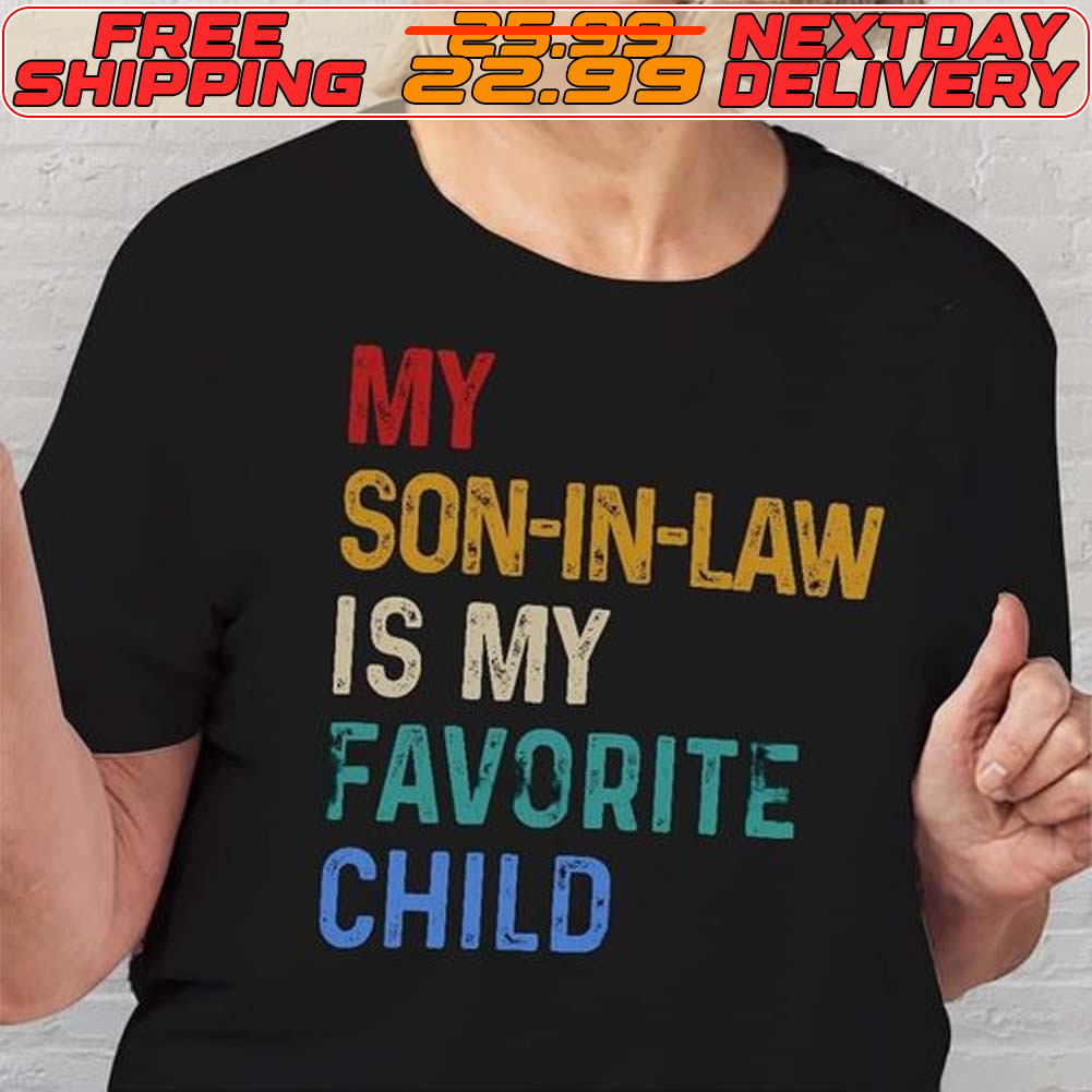 My Son In Law Is My Favorite Child Shirt