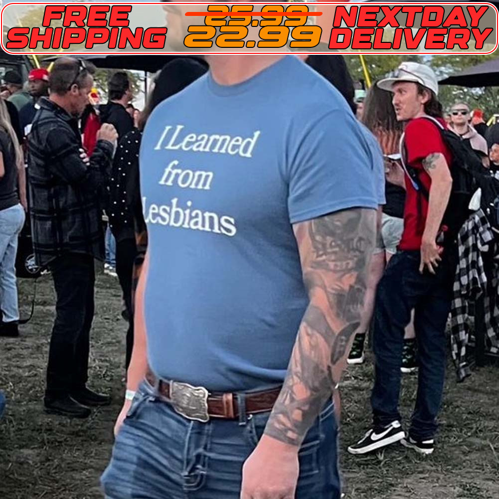 I Learned From Esbians Shirt