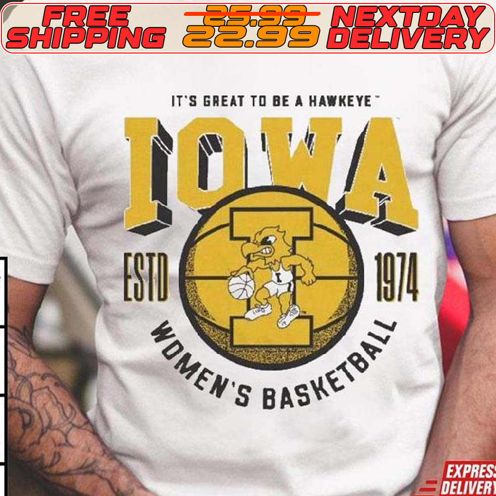 It’s Great To Be Iowa Hawkeyes Women’s Basketball Estd 1974 Shirt