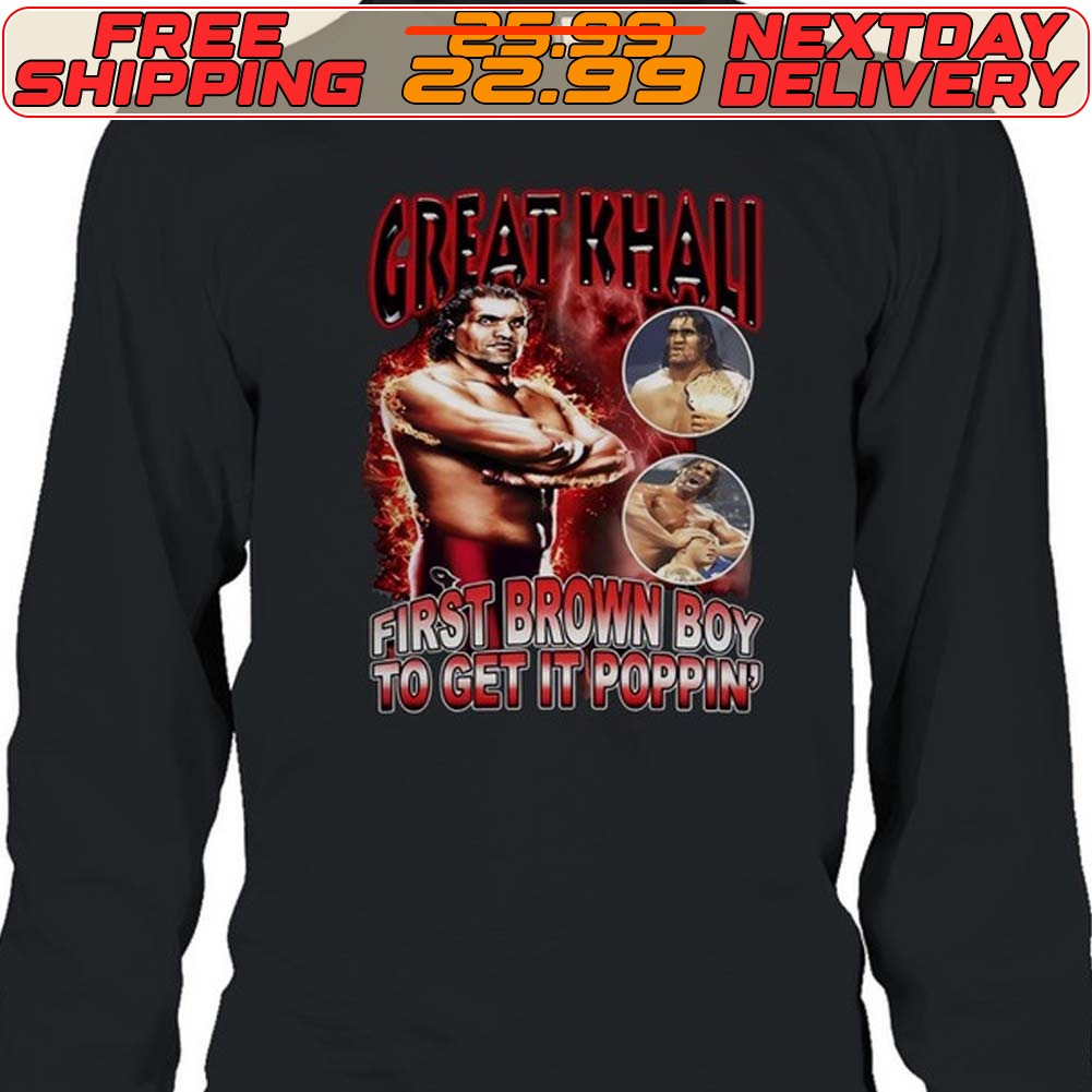 Great Khali First Brown Boy To Get It Poppin Shirt