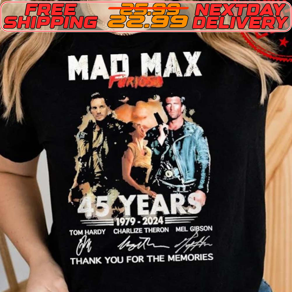 Mad Max 45th Anniversary 1979 2024 Thank You For The Memories Shirt