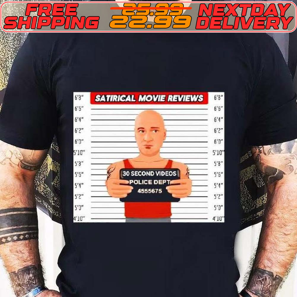 Satirical Movie Reviews 30 Second Videos Mugshot Shirt