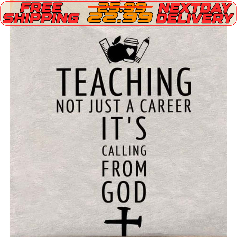 Teaching Not Just A Career It's Calling From God Shirt