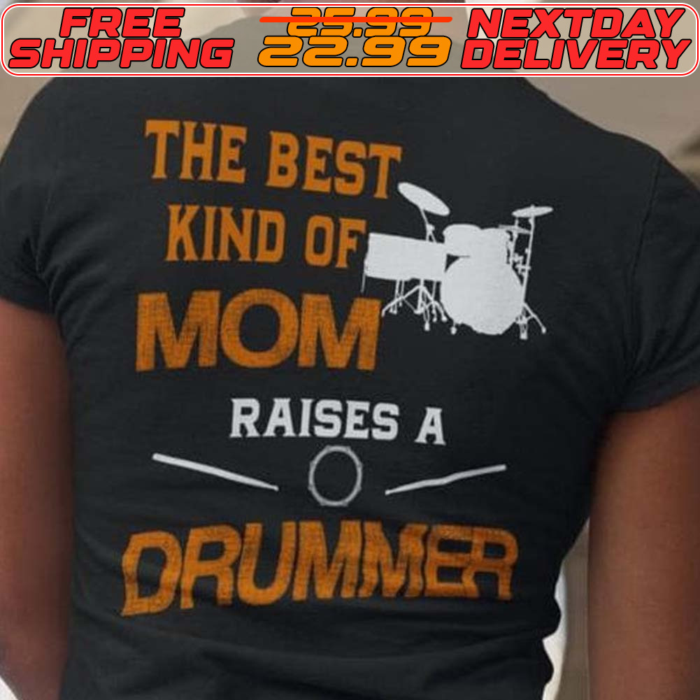 The Best Kind Of Mom Raises A Drummer Shirt