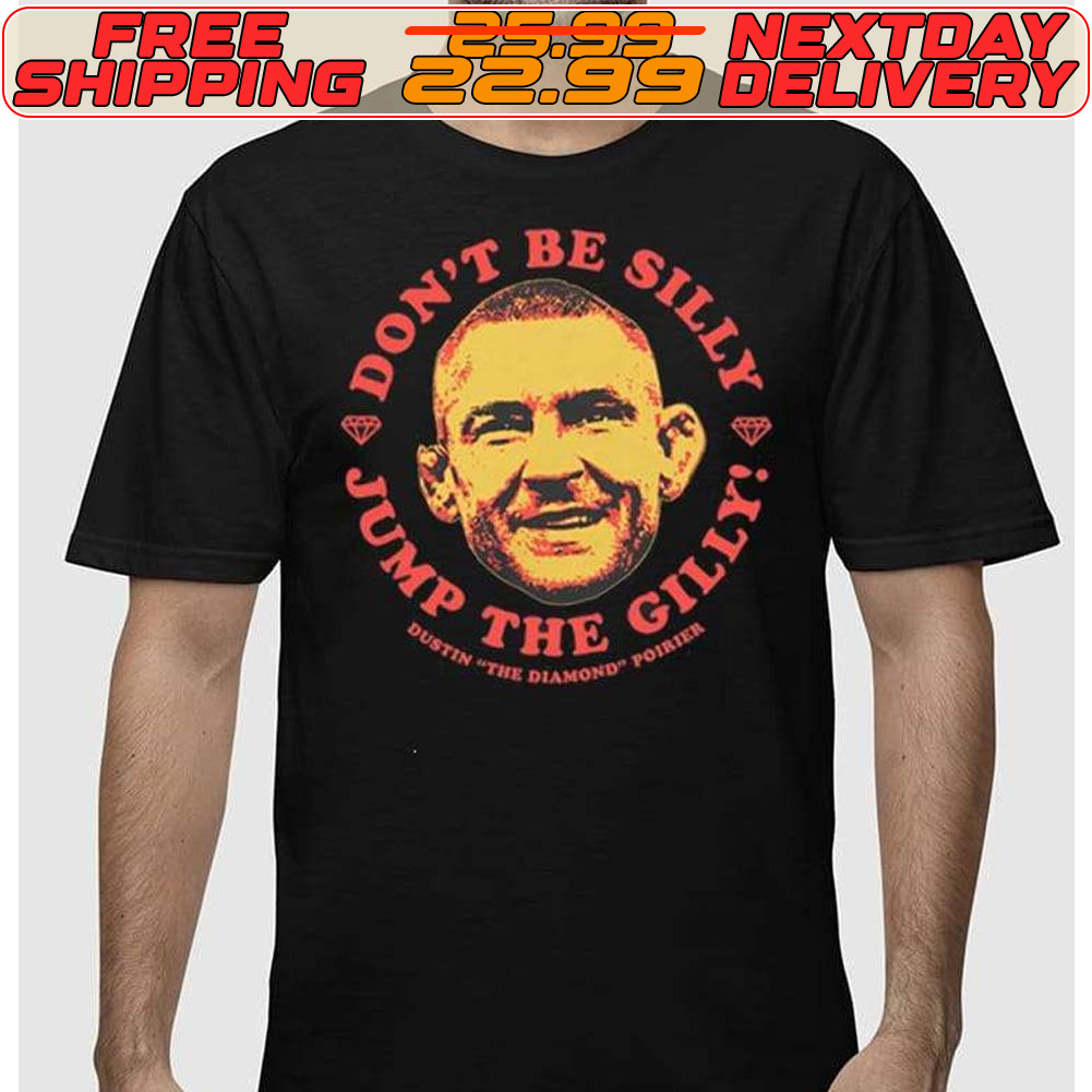 Dustin Poirier Don't Be Silly Jump The Gilly Shirt