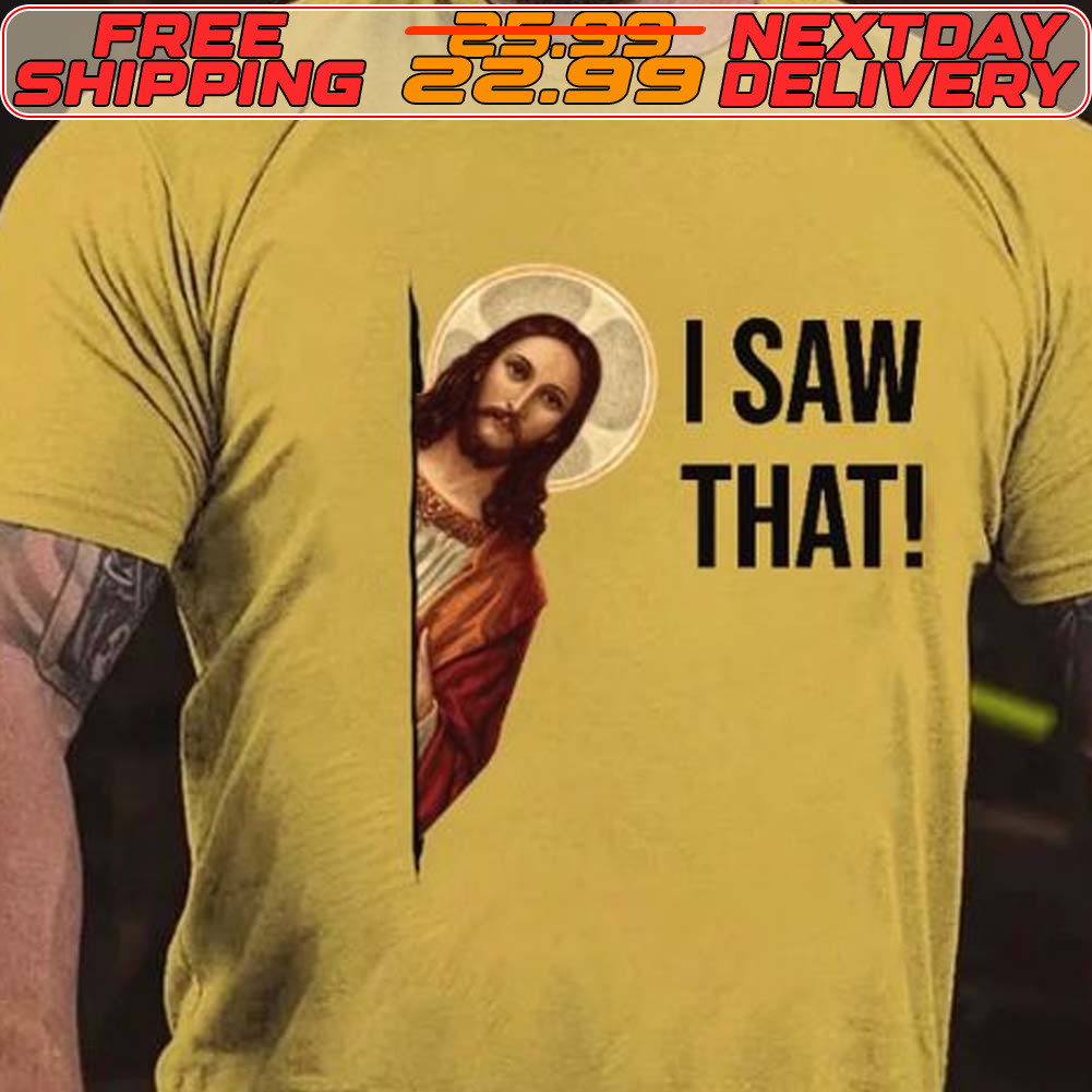 Jesus I Saw That Shirt