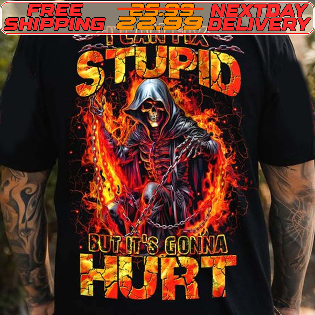 Skeleton Death I Can Fix Stupid But It's Gonna Hurt Shirt