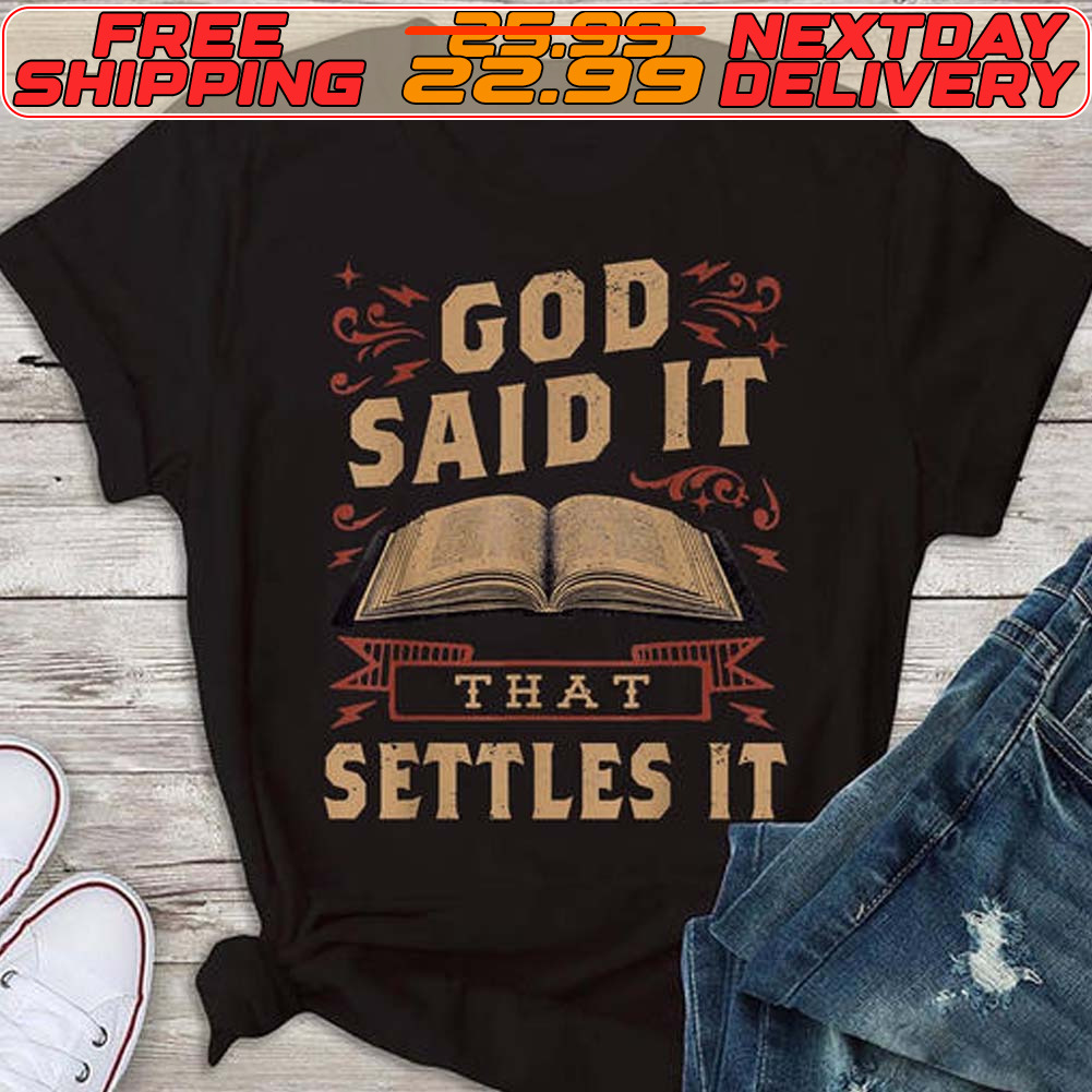 Book God Said It That Settles It Shirt