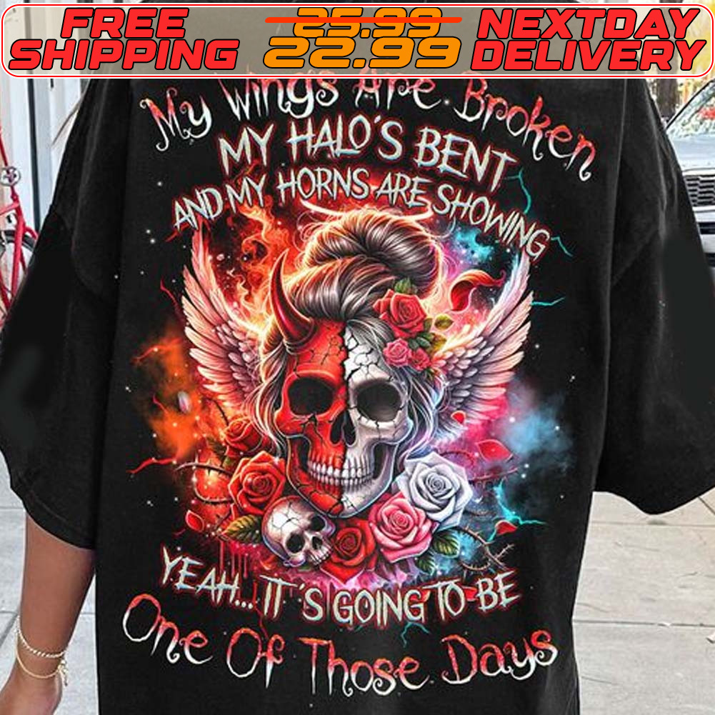 Skull Women My Wings Are Broken My Halo's Bent And My Horns Are Showing Yeah It'Going To Be One Of Those Days Shirt
