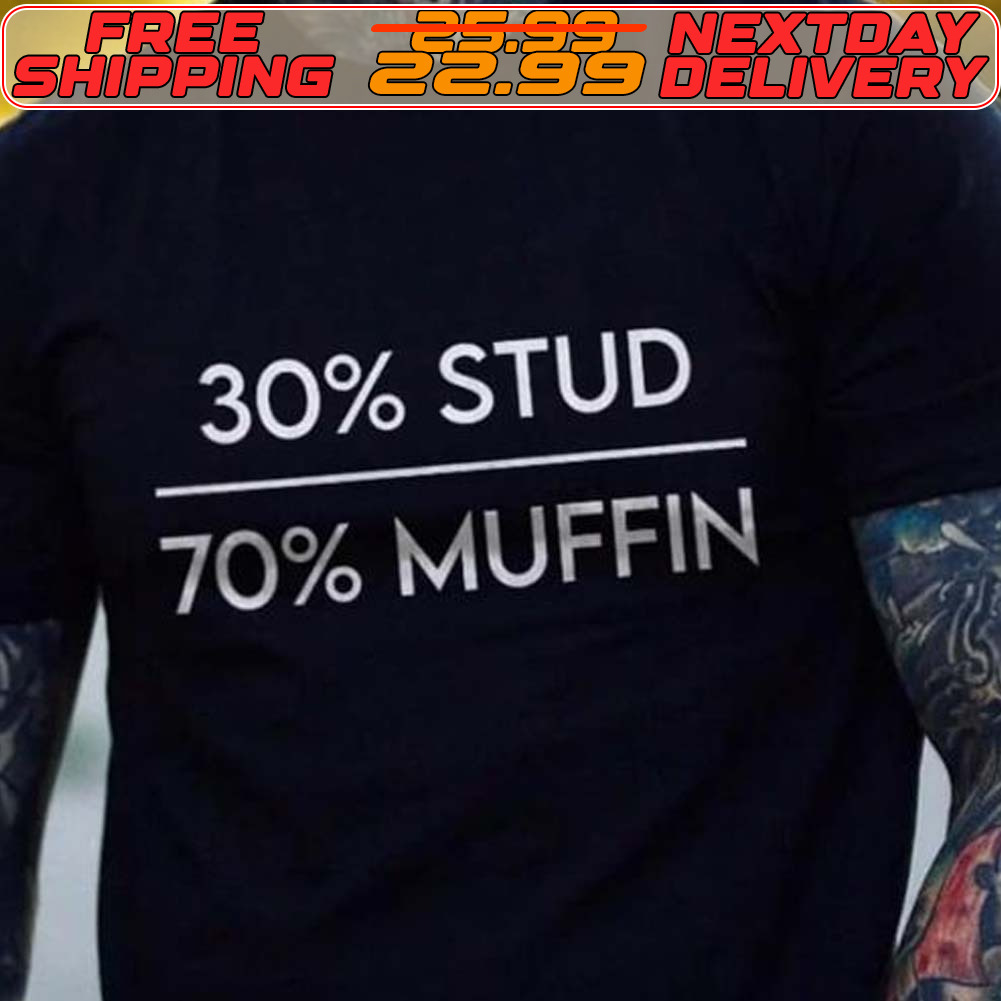 30% Stud 70% Muffin Shirt