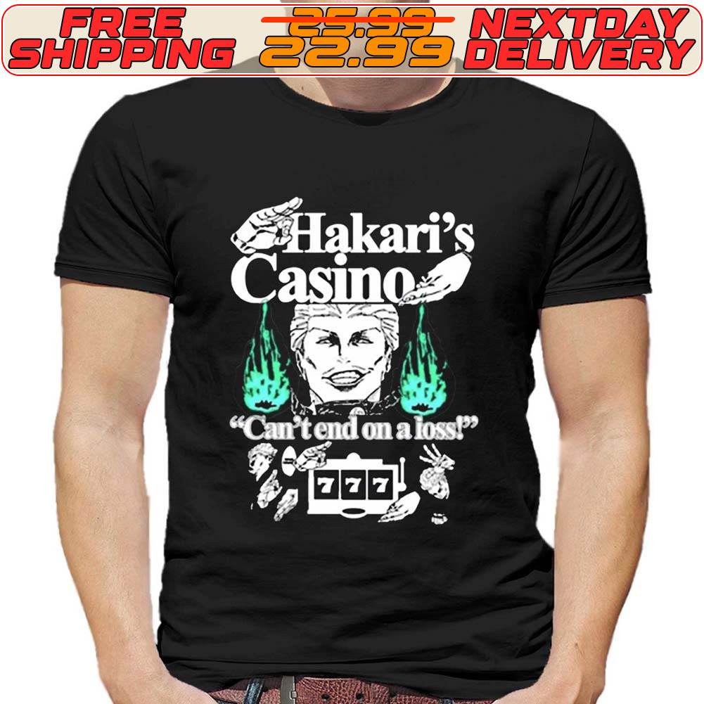 Hakaris Casino Cant End On A Loss Shirt