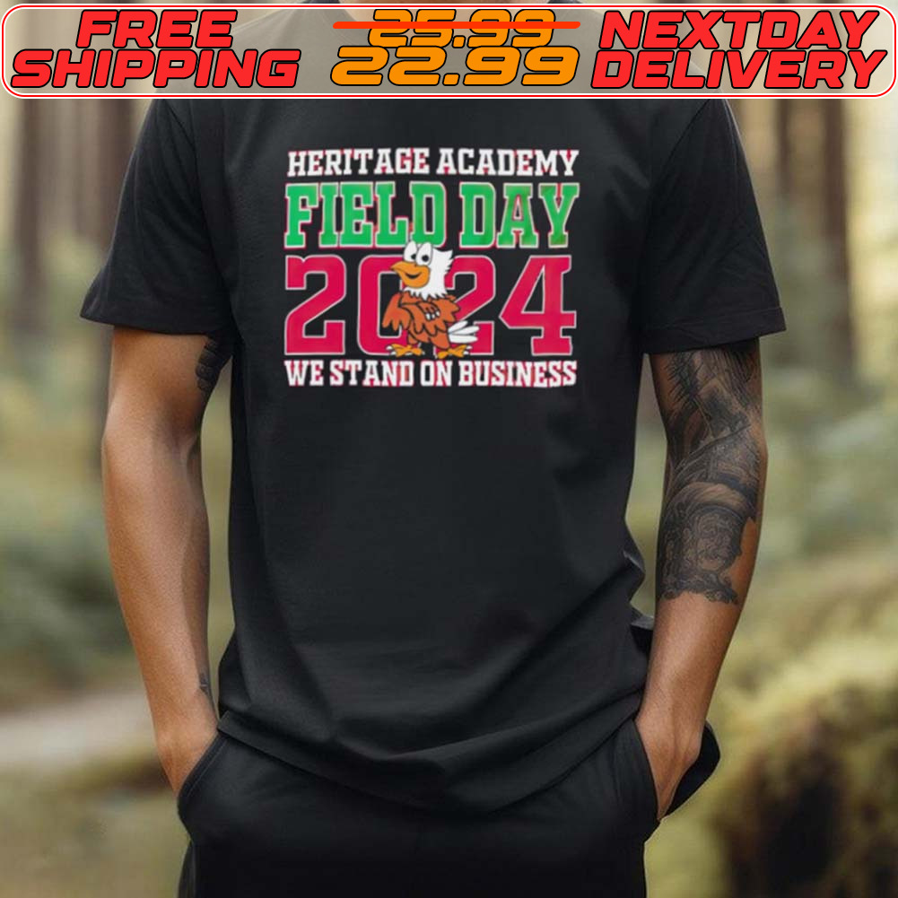 Heritage Academy Field Day 2024 We Stand On Business Shirt