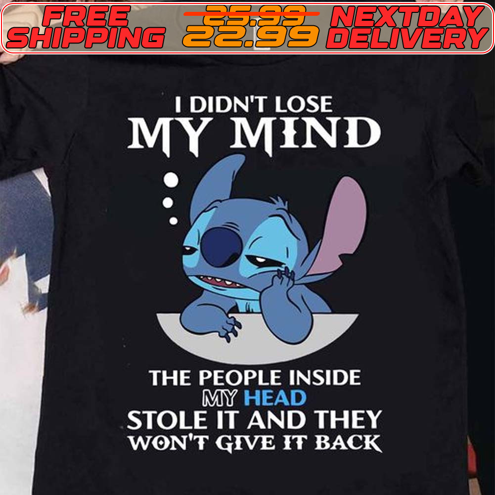 Stitch I Didn't Lose My Mind The People Inside My Head Stole It And They Won't Give It Back Shirt