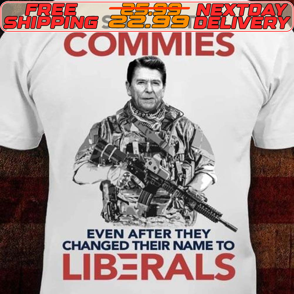 Ronald Reagan I Still Hate Commies Even After They Changed Their Name To Liberals Shirt