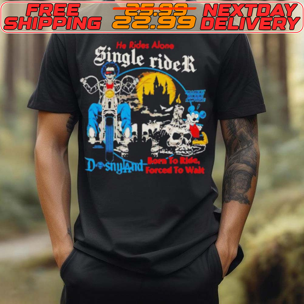 He Rides Alone Single Ride Born To Ride Forced To Wait Skeleton Shirt