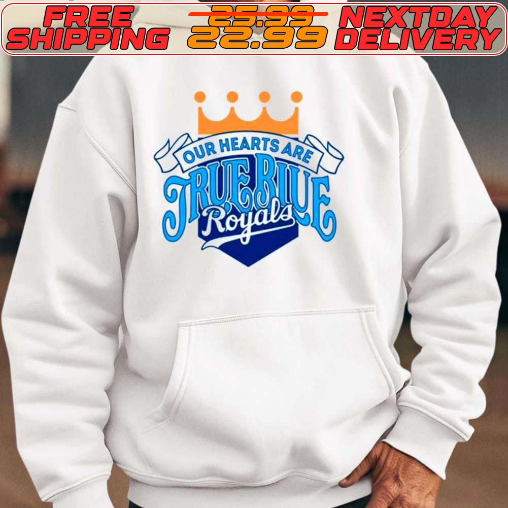 Kansas City Royals Our Hearts Are True Blue Royals Shirt