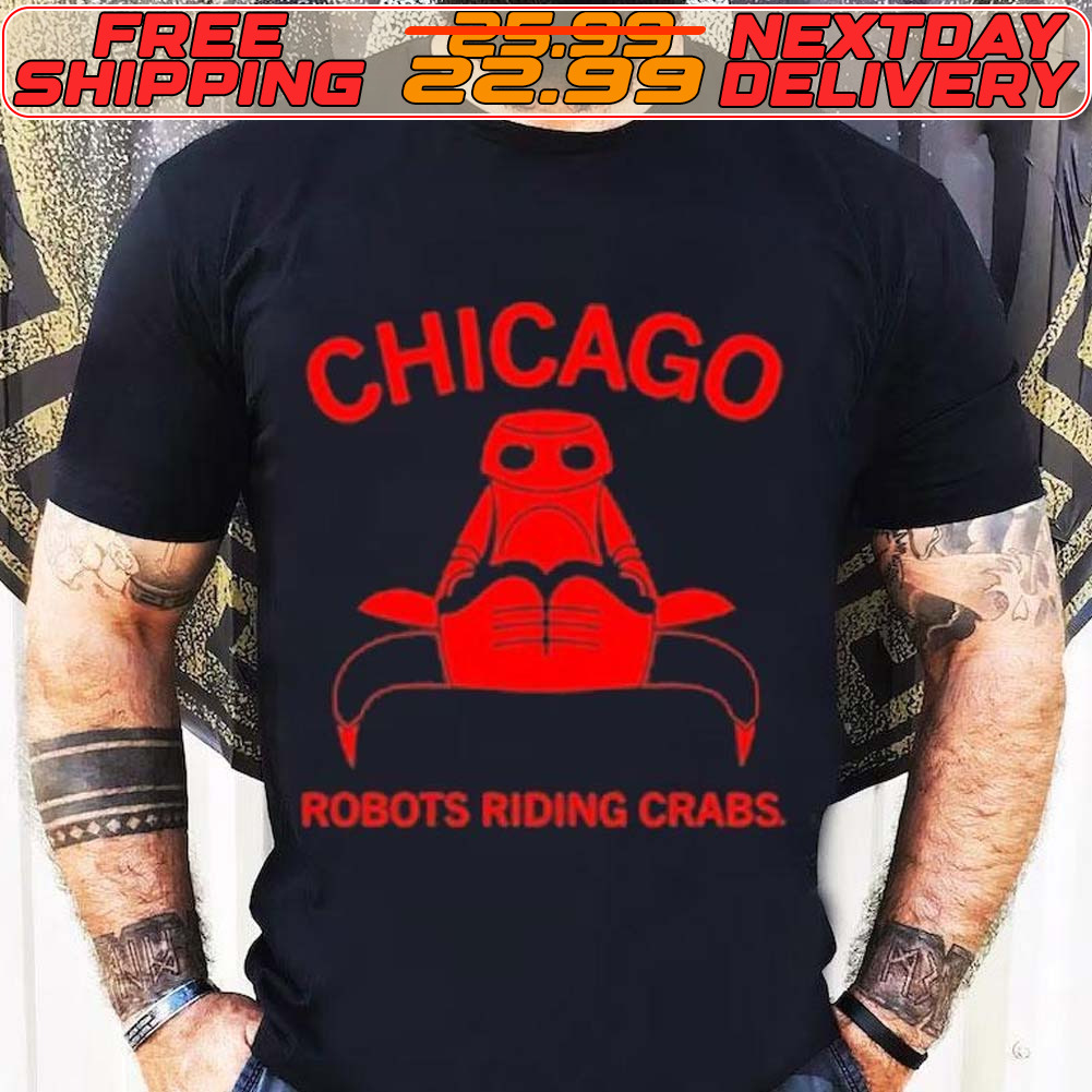 Chicago Robots Riding Crabs Shirt