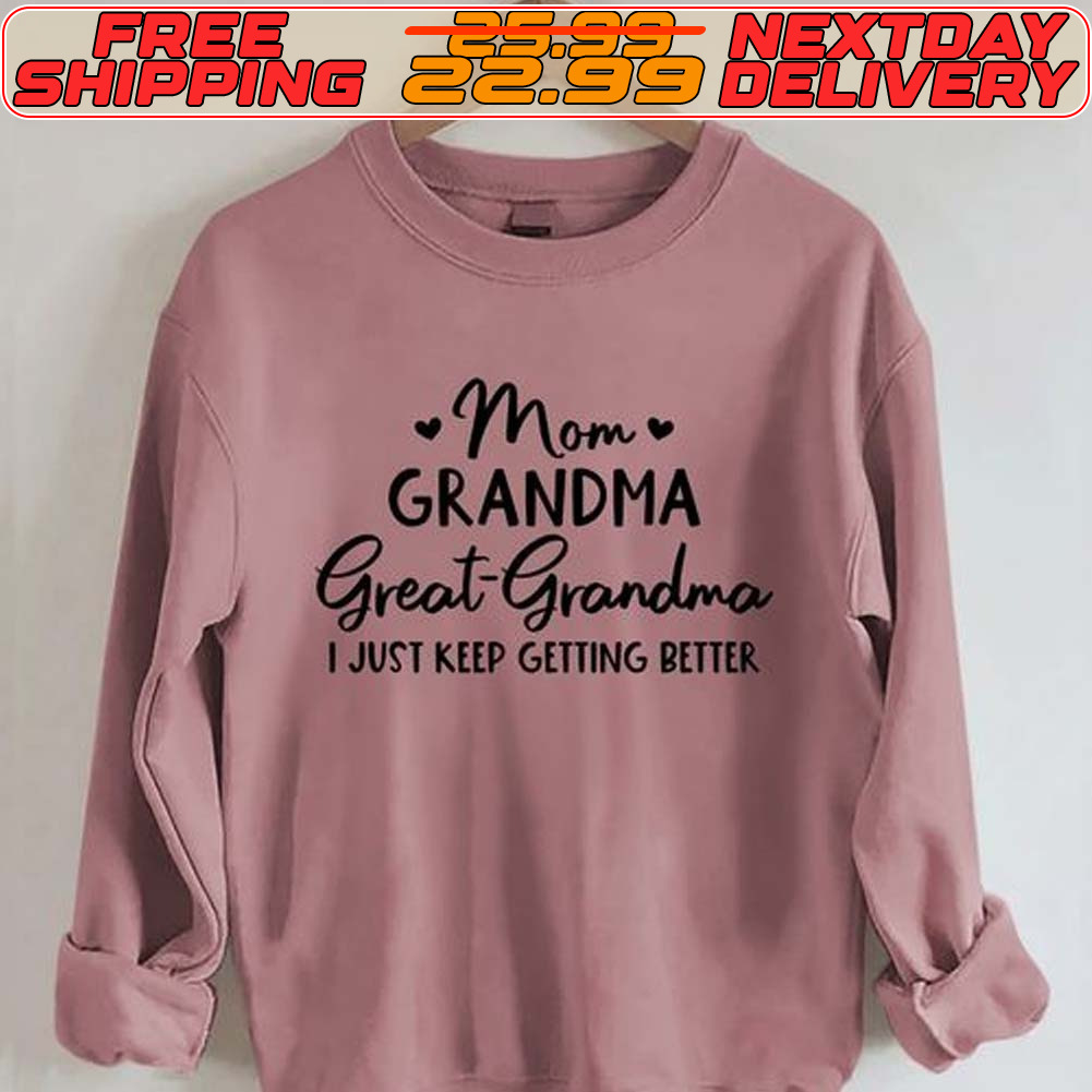 Mom Grandma Great Grandma Just Keep Getting Retter Shirt