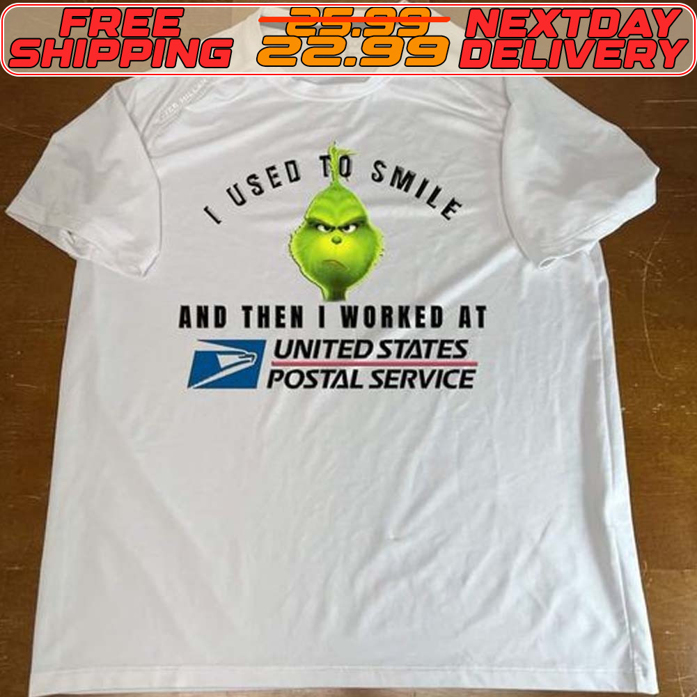 Grinch I Used To Smile And Then I Worked At United States Postal Service Shirt