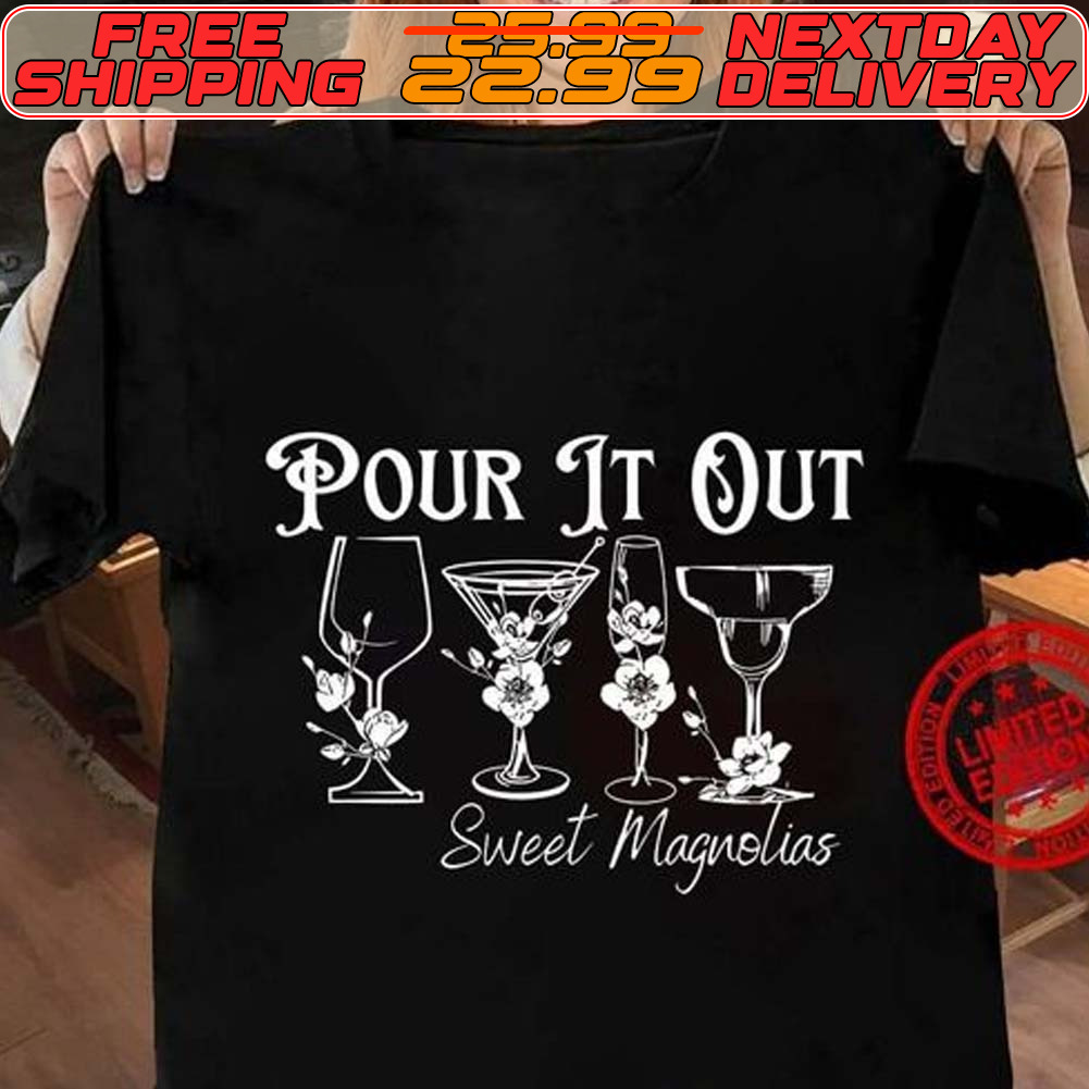Sweet Magnolias Pour It Out Shirt