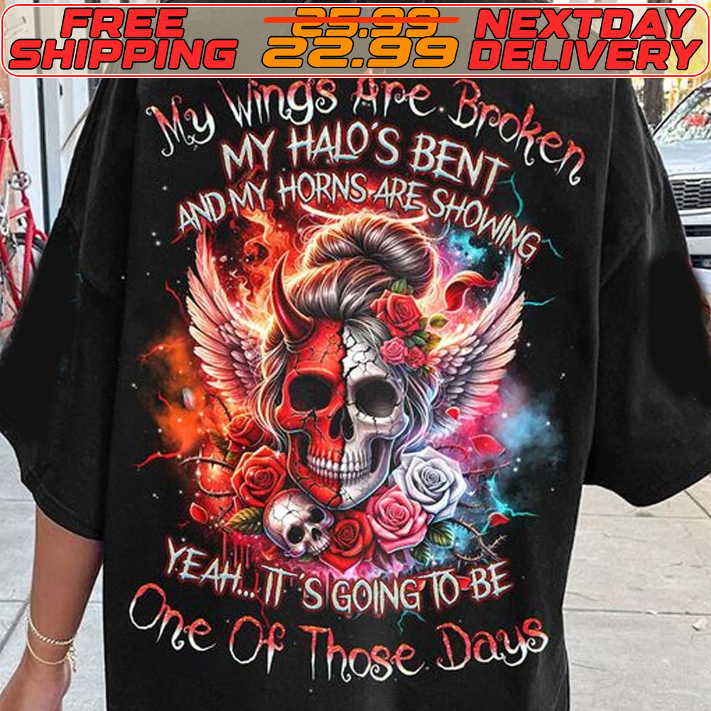 Skull Angel My Wings Ape Broken My Halo's Bent And My Horng Are Showing Yeah Is Going To Be One Of Those Days Shirt