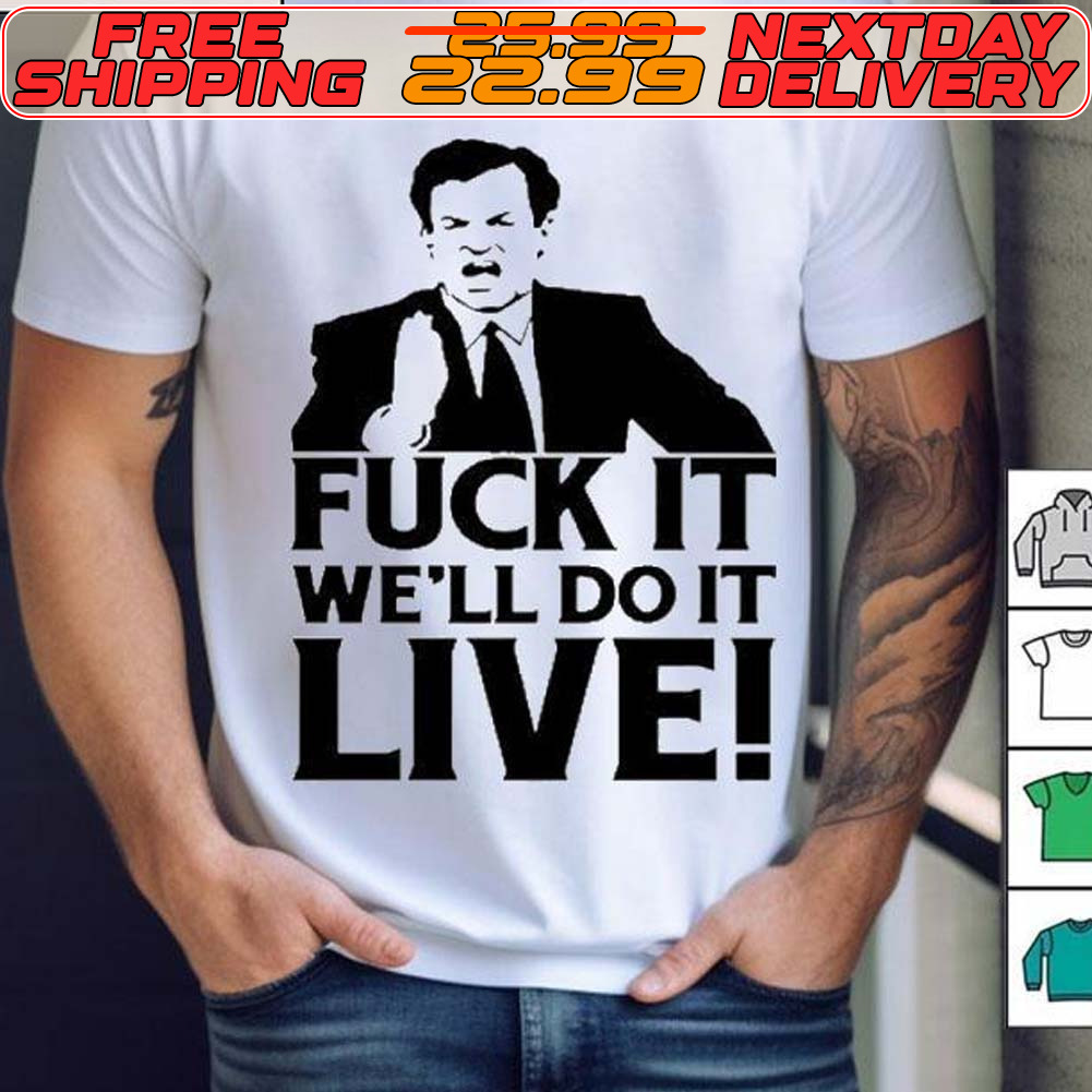 Bill O’reilly Fuck It We’ll Do It Live Shirt