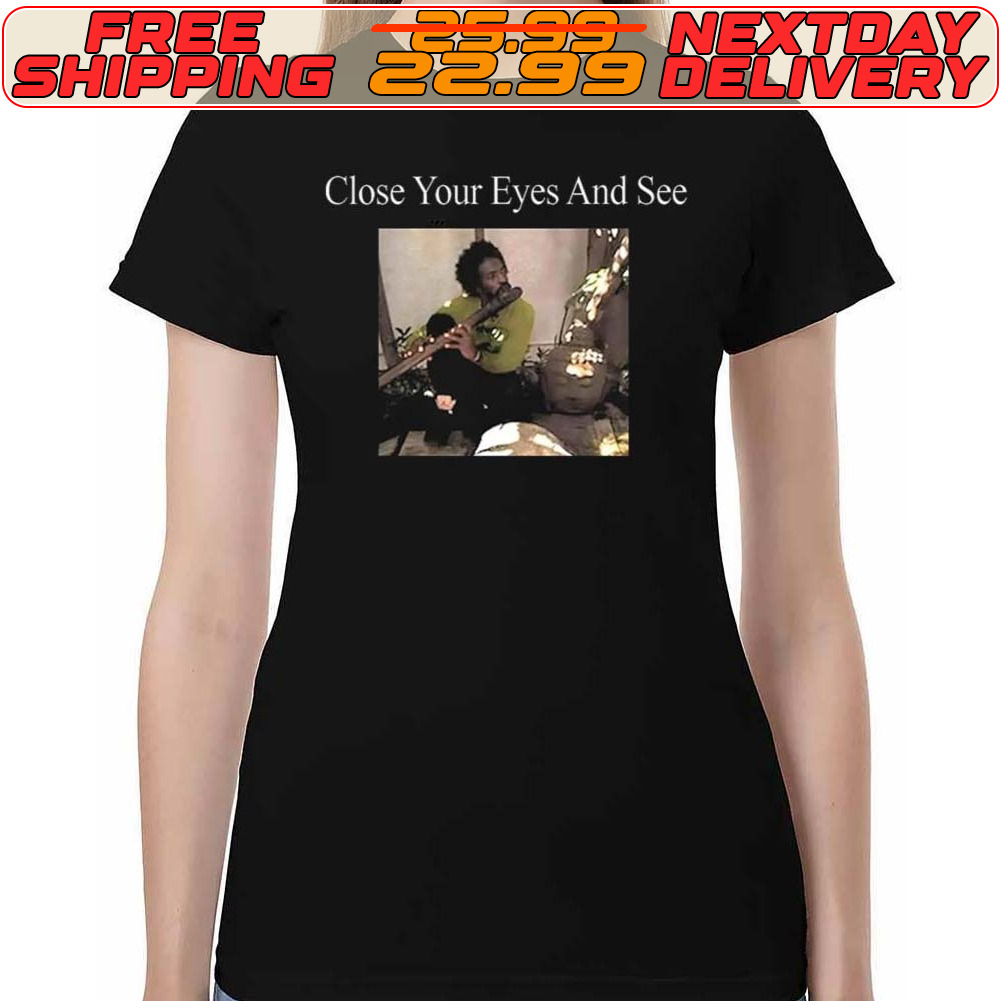 Close Your Eyes And See Shirt