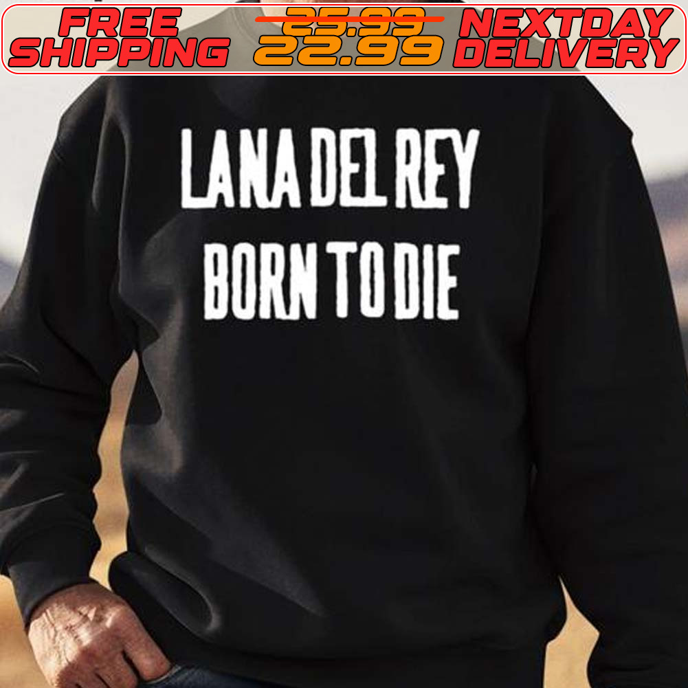 Lana Del Rey Born To Die Shirt