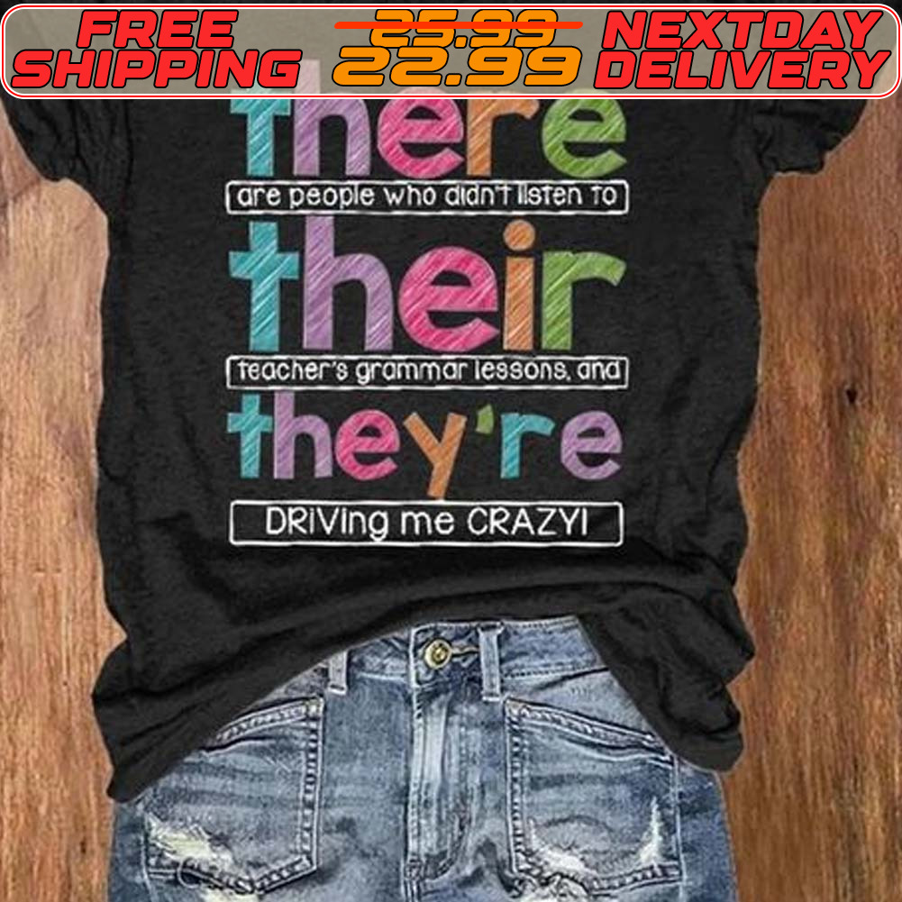 There Are People Who Didn’t Listen To Their Teacher’s Grammar Lessons Shirt