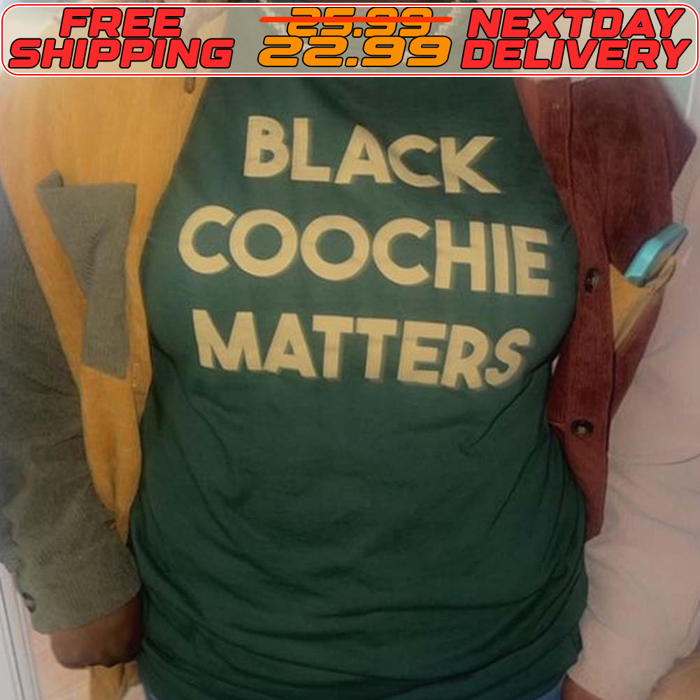 Black Coochie Matters Shirt