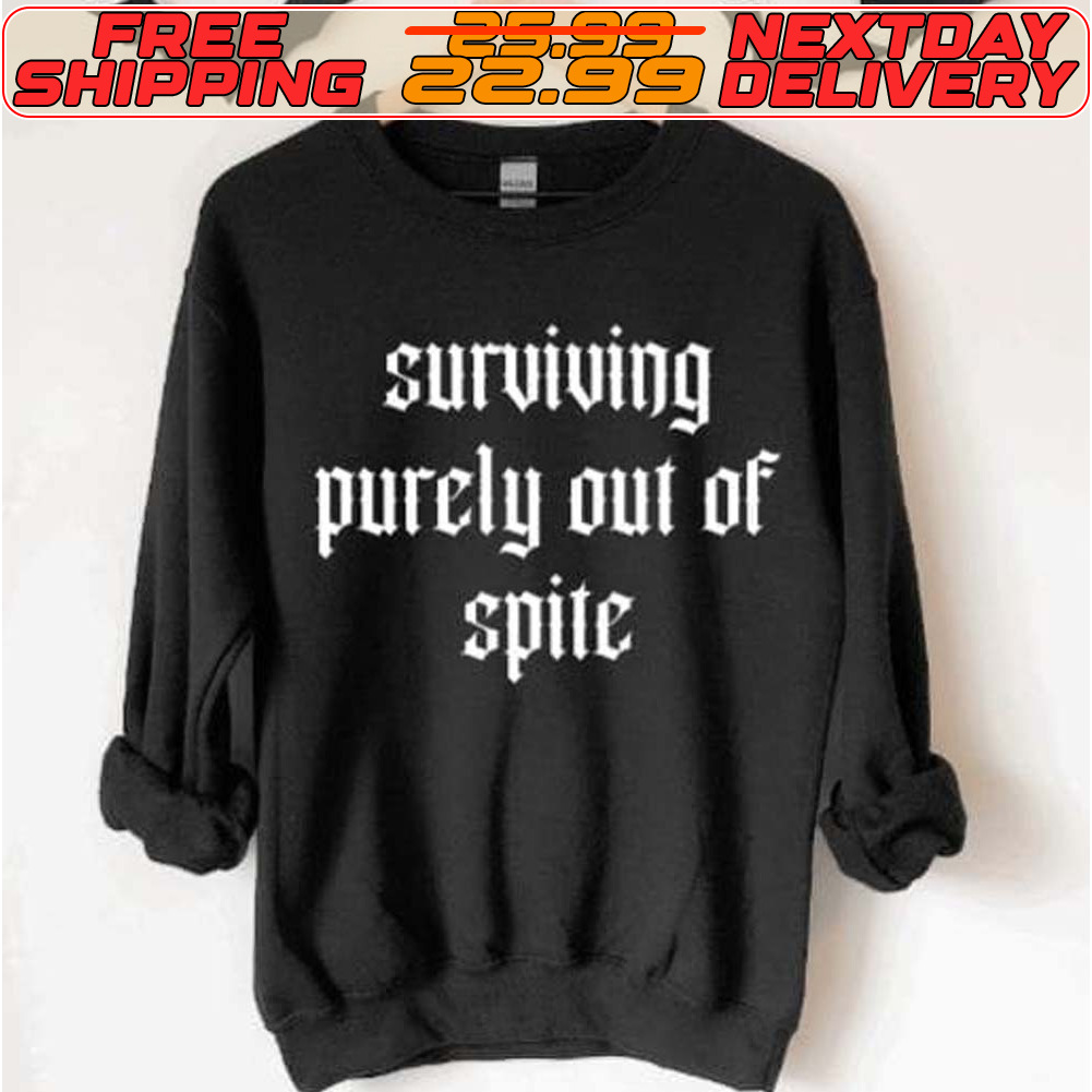 Surviving Purely Out Of Spite Shirt