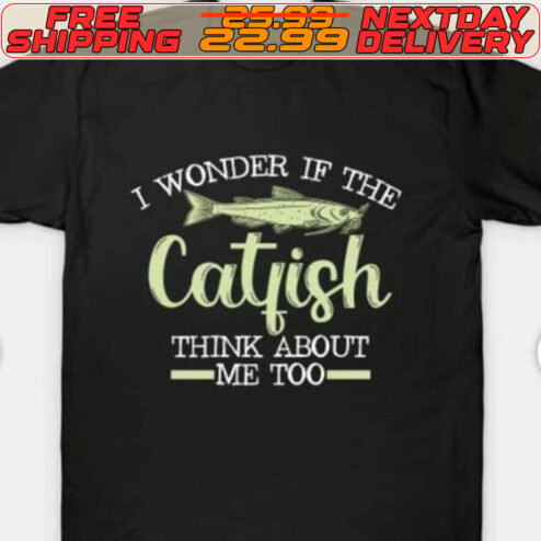 I Wonder If The Catfish Think About Me Too Shirt