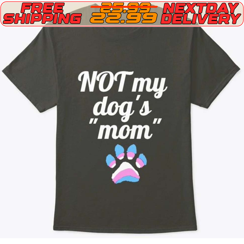 Not My Dog's Mom Shirt