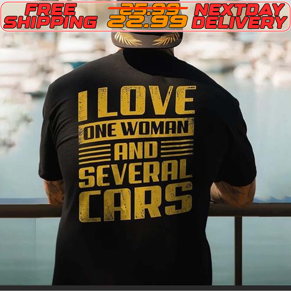 I Love One Woman And Several Cars Shirt