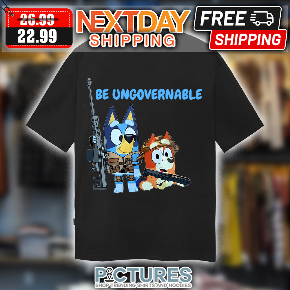 Bluey Army Be Ungovernable Shirt Bluey Army Be Ungovernable Shirt 1 Picturestees Customized Gifts