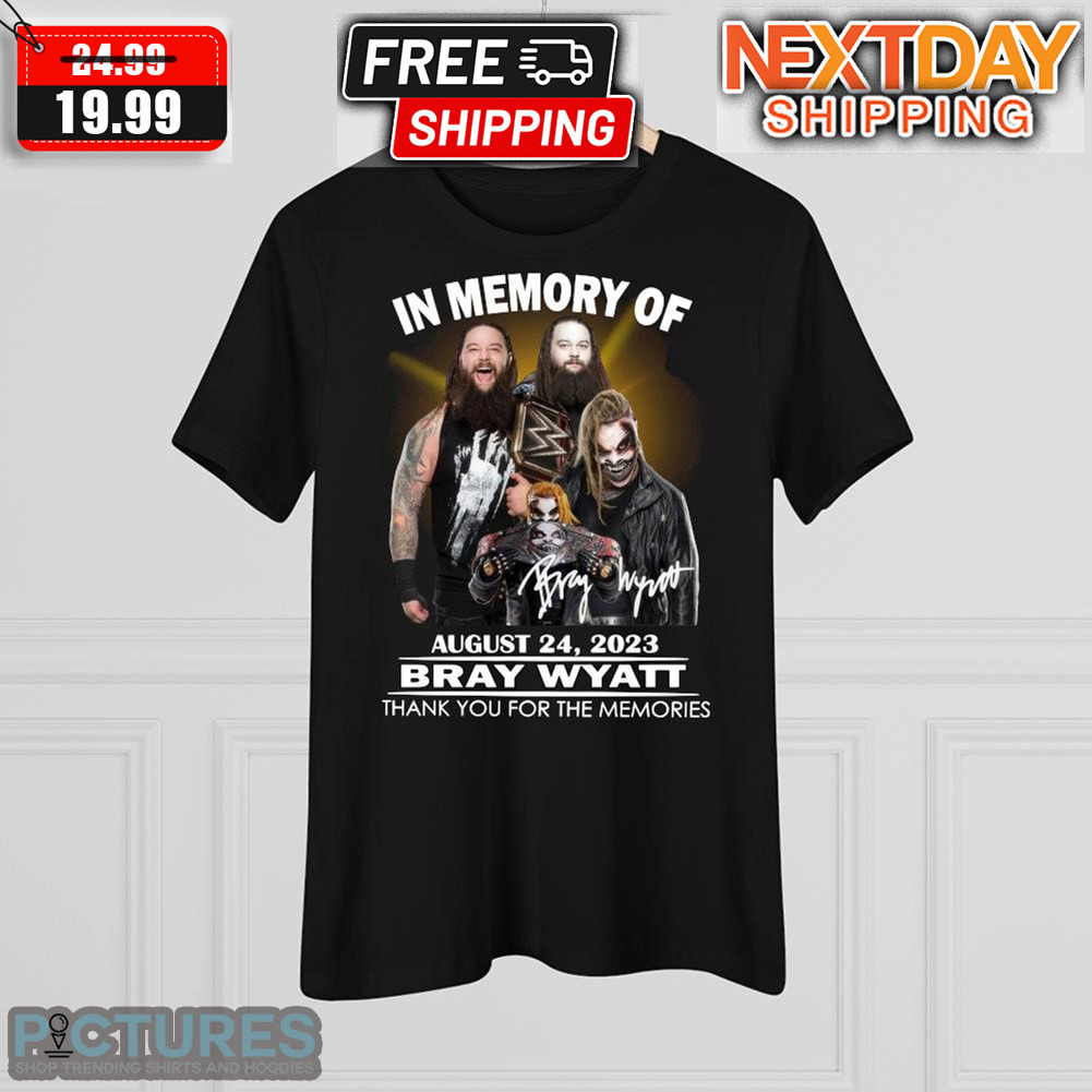 In Memory Of Bray Wyatt August 24 2023 Thank You For The Memories Shirt