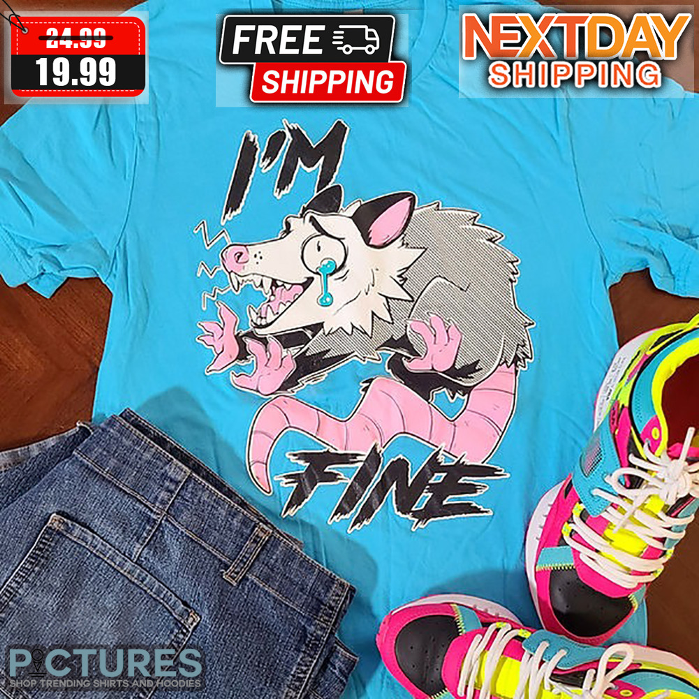 Possum I'm Fine Shirt