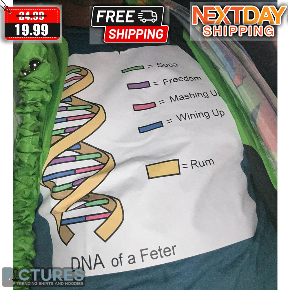 DNA Of A Feter Soca Freedom Mashing Up Winning Up Rum Shirt