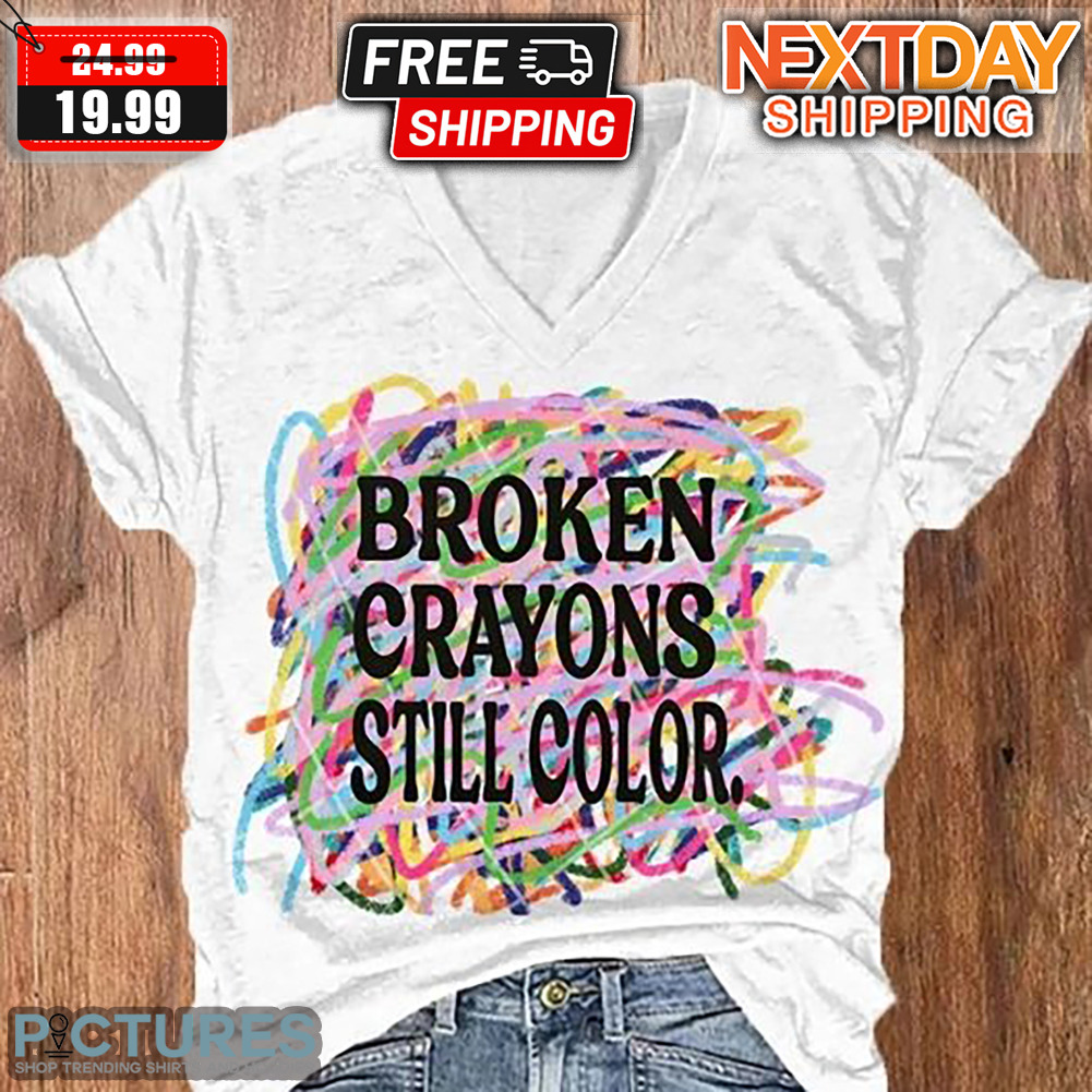 Broken Crayons Still Color Shirt