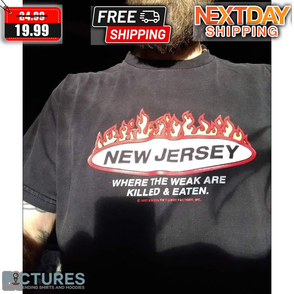 New Jersey Where The Weak Are Killed & Eaten Shirt