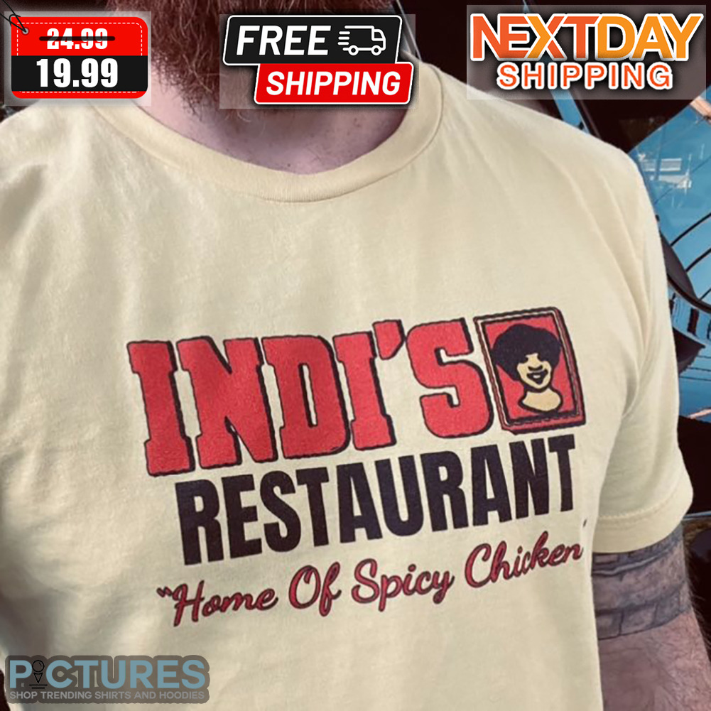 Alan Thomas Indi's Restaurant Home Of Spicy Chicken Shirt