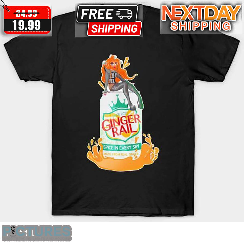 Ginger Rail Spice In Every Sip Since 2023 Made From Real Ginger Shirt