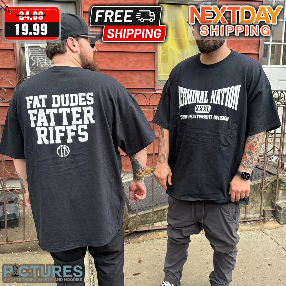 Terminal Nation XXXL Super Heavyweight Division Fat Dudes Fatter Riffs Shirt